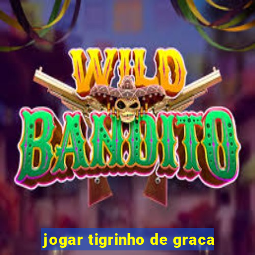 jogar tigrinho de graca