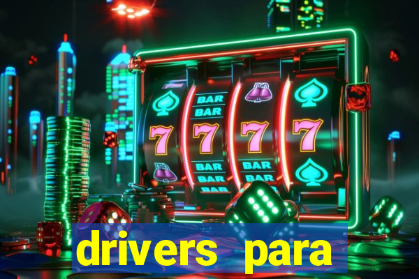 drivers para windows 7 64 bits