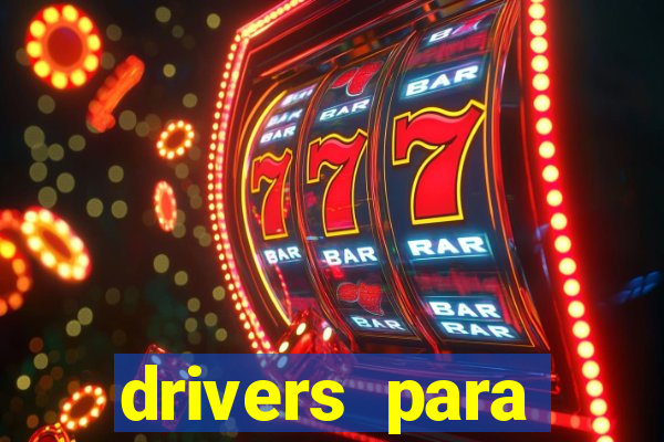 drivers para windows 7 64 bits