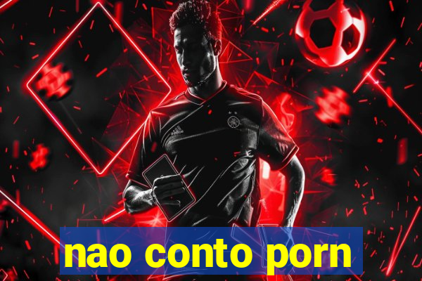 nao conto porn