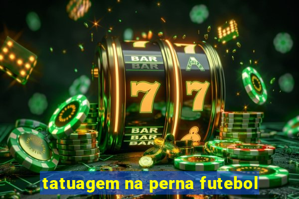 tatuagem na perna futebol