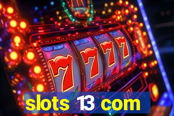 slots 13 com