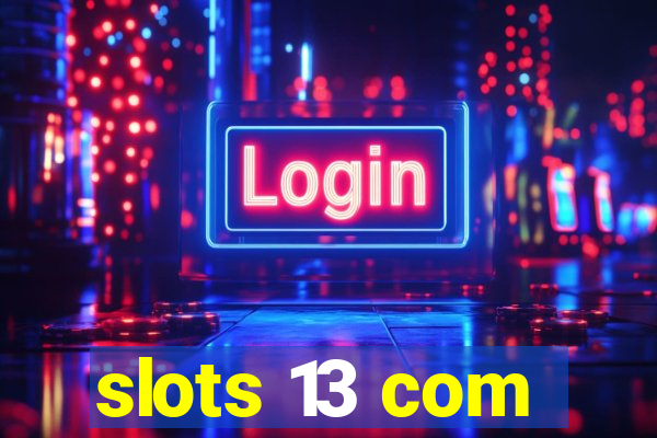 slots 13 com