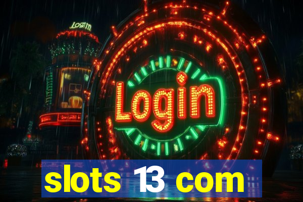 slots 13 com