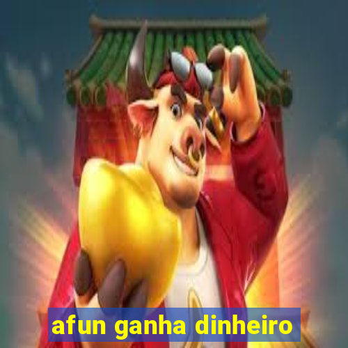 afun ganha dinheiro