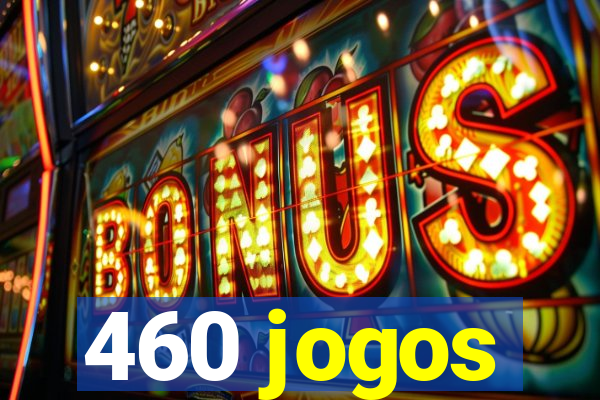 460 jogos