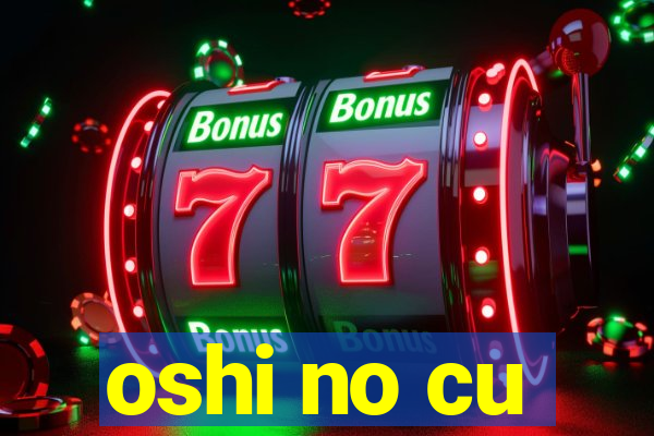 oshi no cu