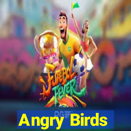 Angry Birds