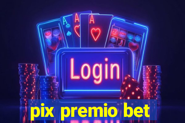 pix premio bet