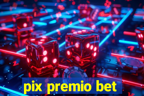 pix premio bet