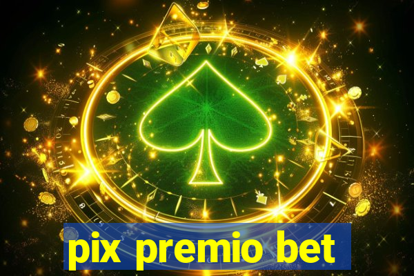 pix premio bet