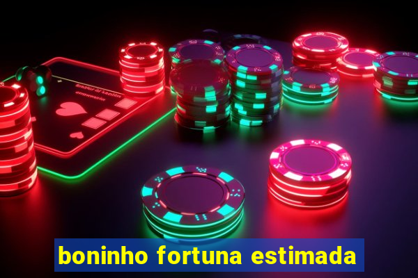 boninho fortuna estimada