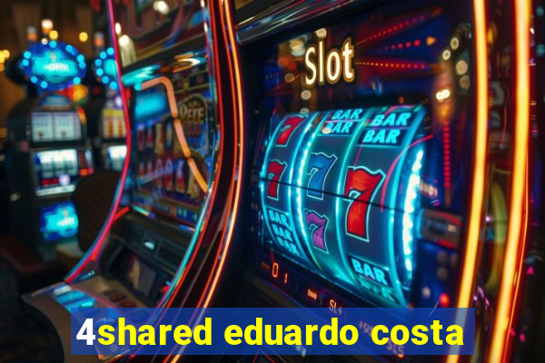 4shared eduardo costa