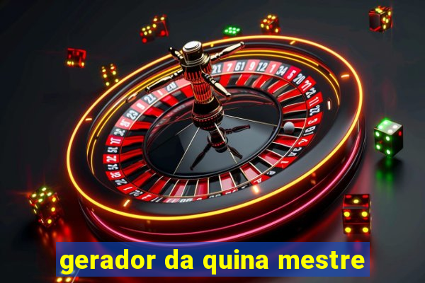 gerador da quina mestre