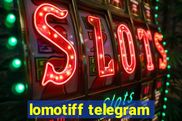 lomotiff telegram