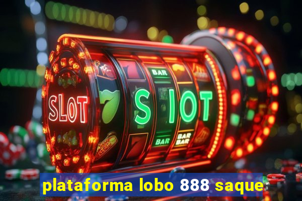 plataforma lobo 888 saque