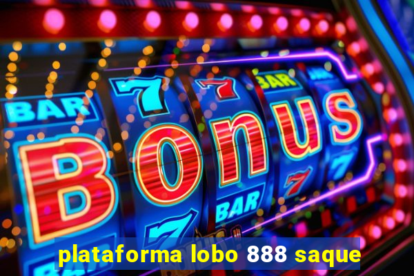 plataforma lobo 888 saque