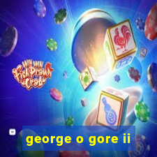 george o gore ii