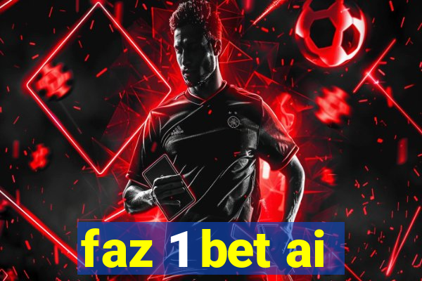 faz 1 bet ai