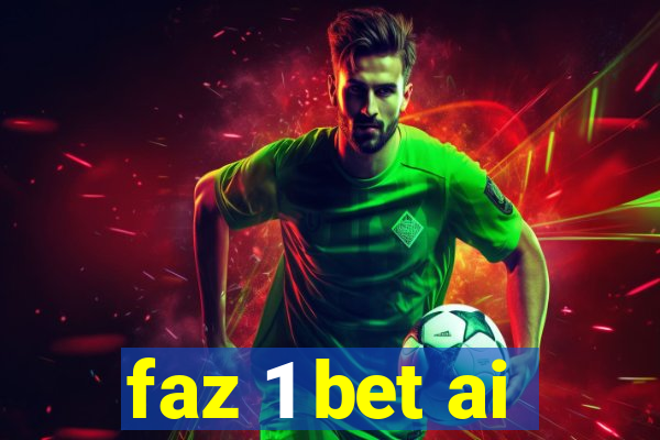 faz 1 bet ai