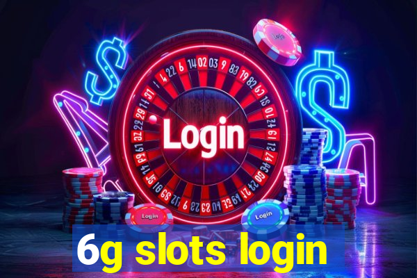 6g slots login