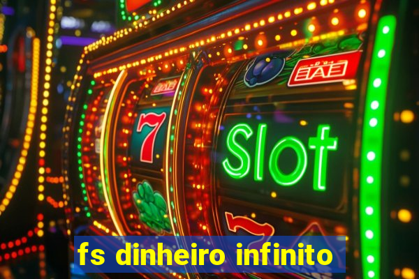 fs dinheiro infinito