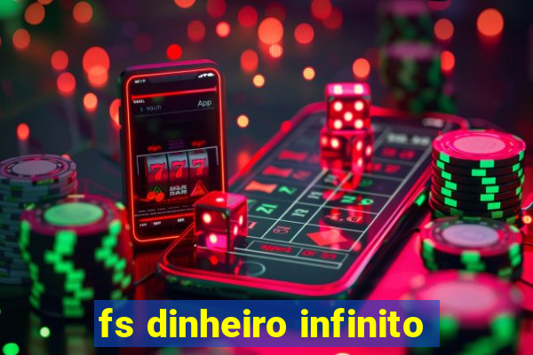 fs dinheiro infinito