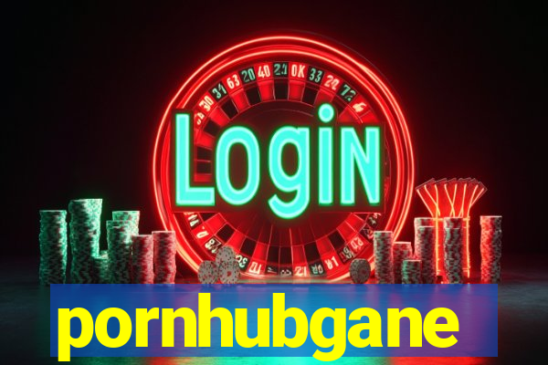 pornhubgane