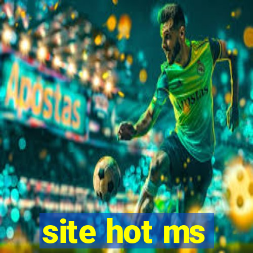 site hot ms