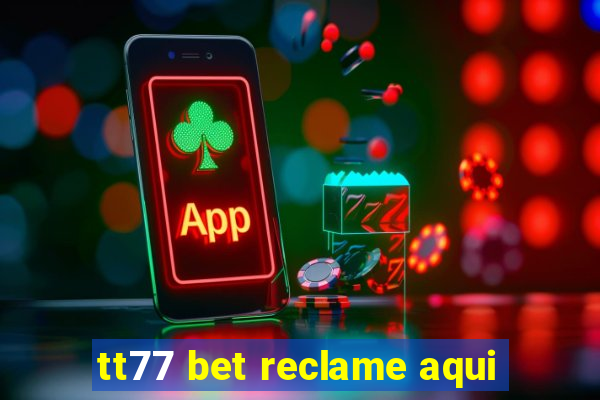 tt77 bet reclame aqui