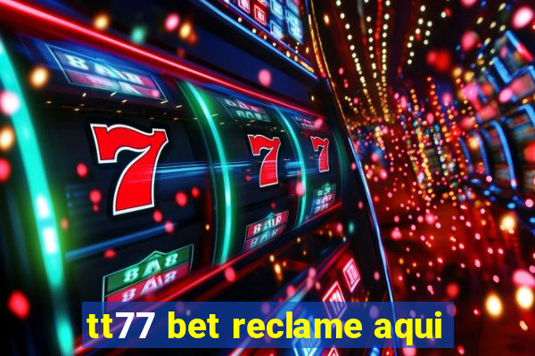 tt77 bet reclame aqui