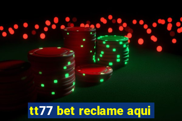 tt77 bet reclame aqui