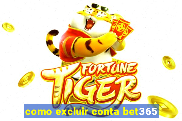 como excluir conta bet365