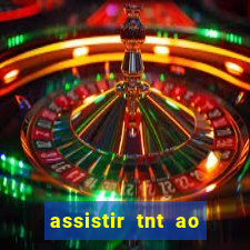 assistir tnt ao vivo gratis online