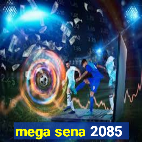 mega sena 2085