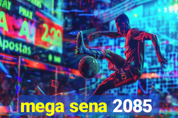 mega sena 2085