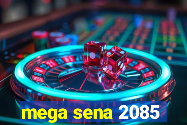 mega sena 2085