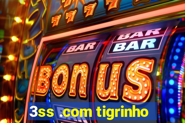 3ss .com tigrinho