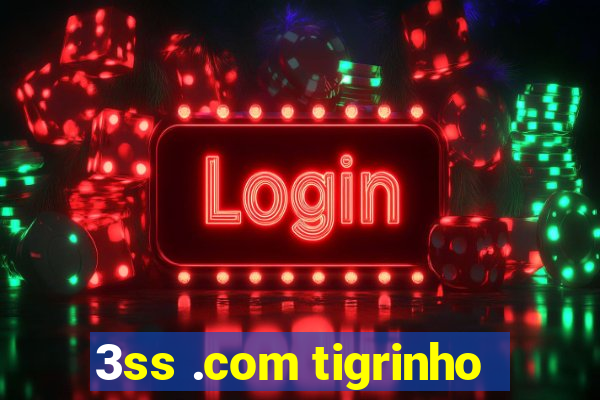 3ss .com tigrinho