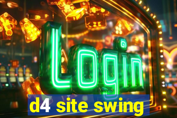 d4 site swing