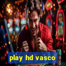 play hd vasco