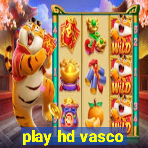 play hd vasco