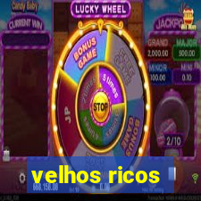 velhos ricos