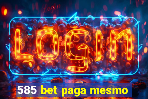 585 bet paga mesmo