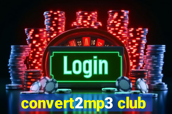 convert2mp3 club