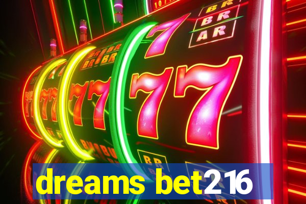 dreams bet216