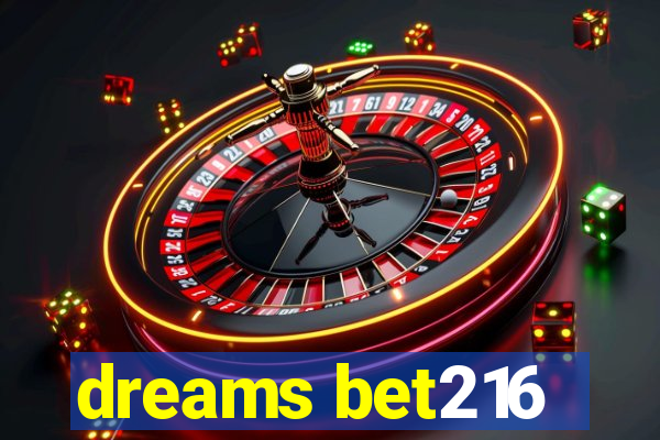 dreams bet216