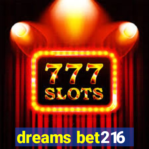 dreams bet216