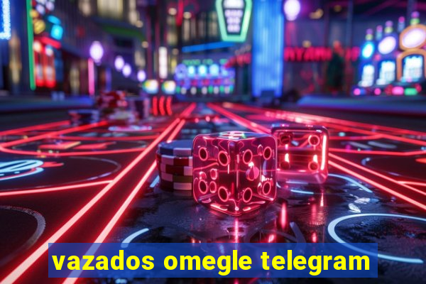 vazados omegle telegram