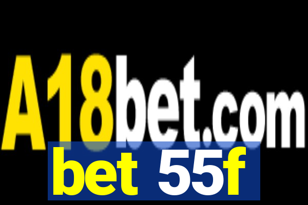 bet 55f